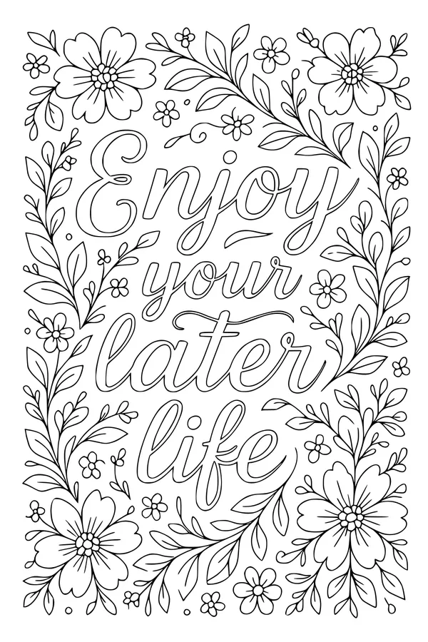 Free Retirement Quote Coloring Page - Floral Enjoy Your Later Life (Printable PDF)