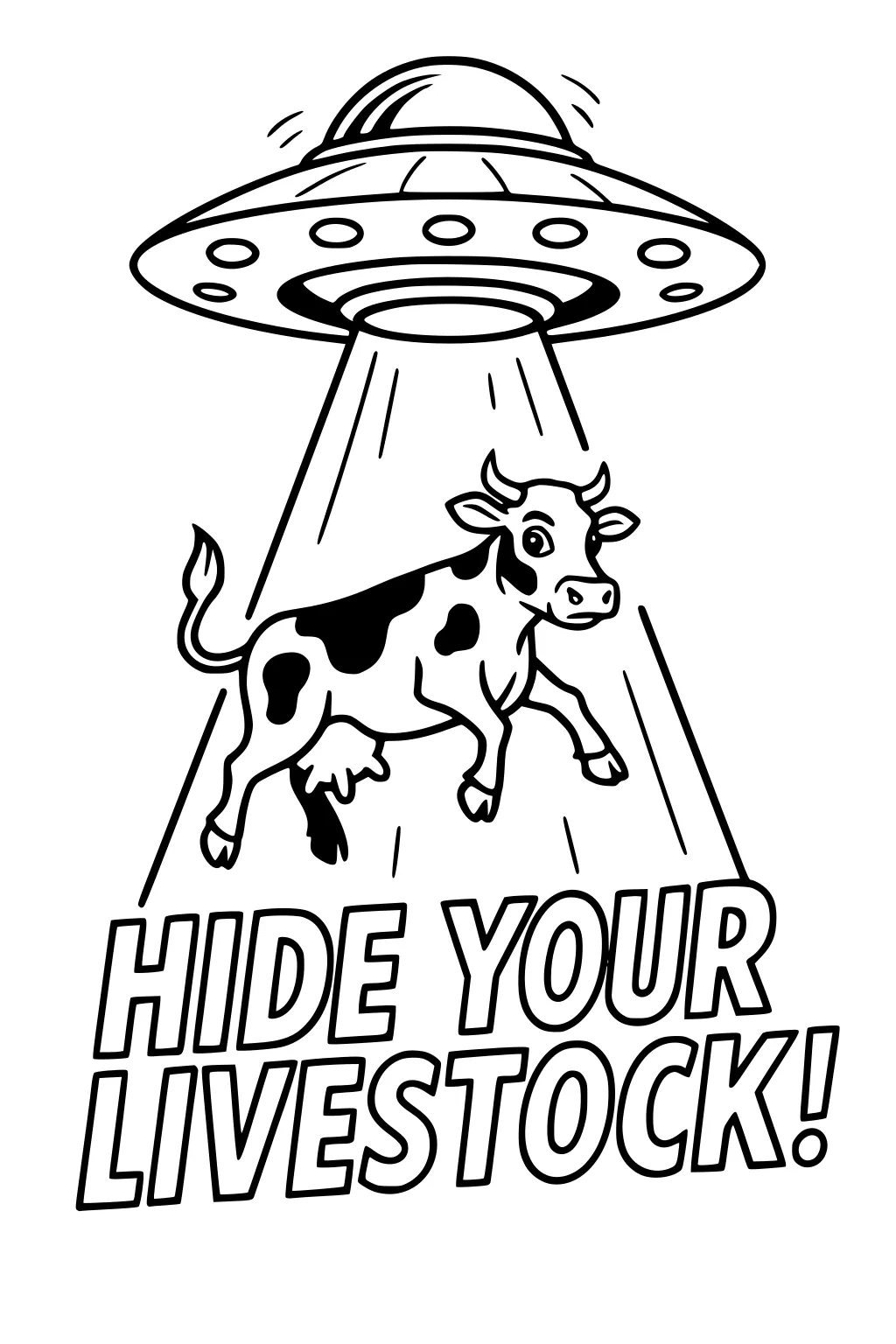 Cartoon UFO with dome and round lights lifting a spotted cow in a beam, with bold text HIDE YOUR LIVESTOCK! below.