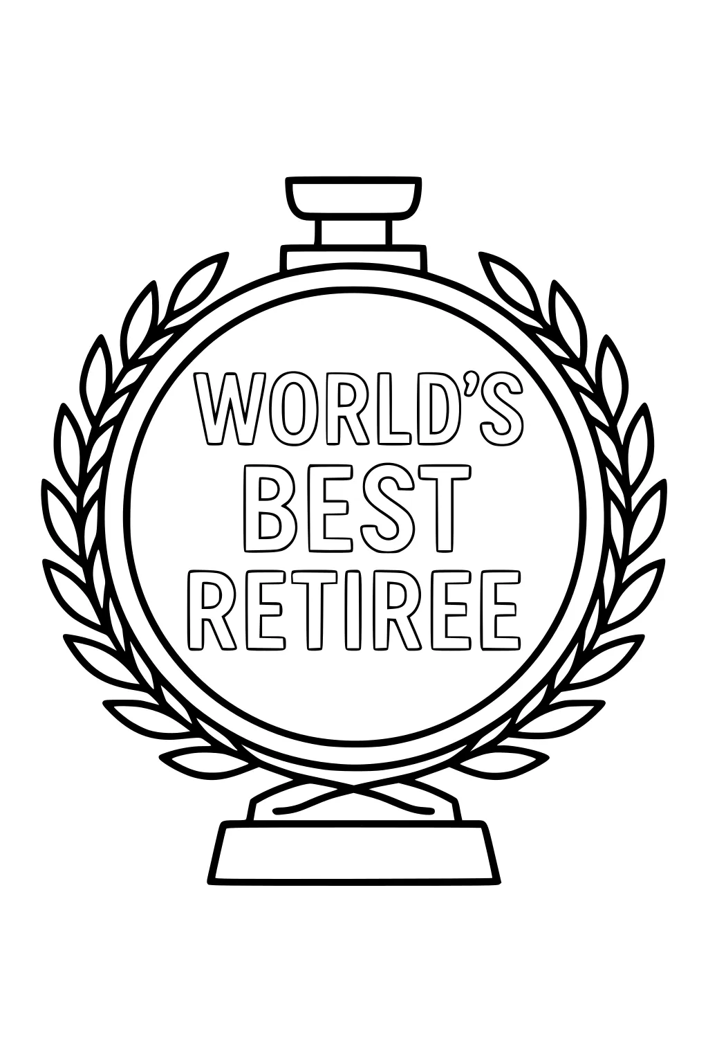 Outline trophy medal on stand with laurel wreath and top knob, showing text WORLD'S BEST RETIREE inside the circular plaque.